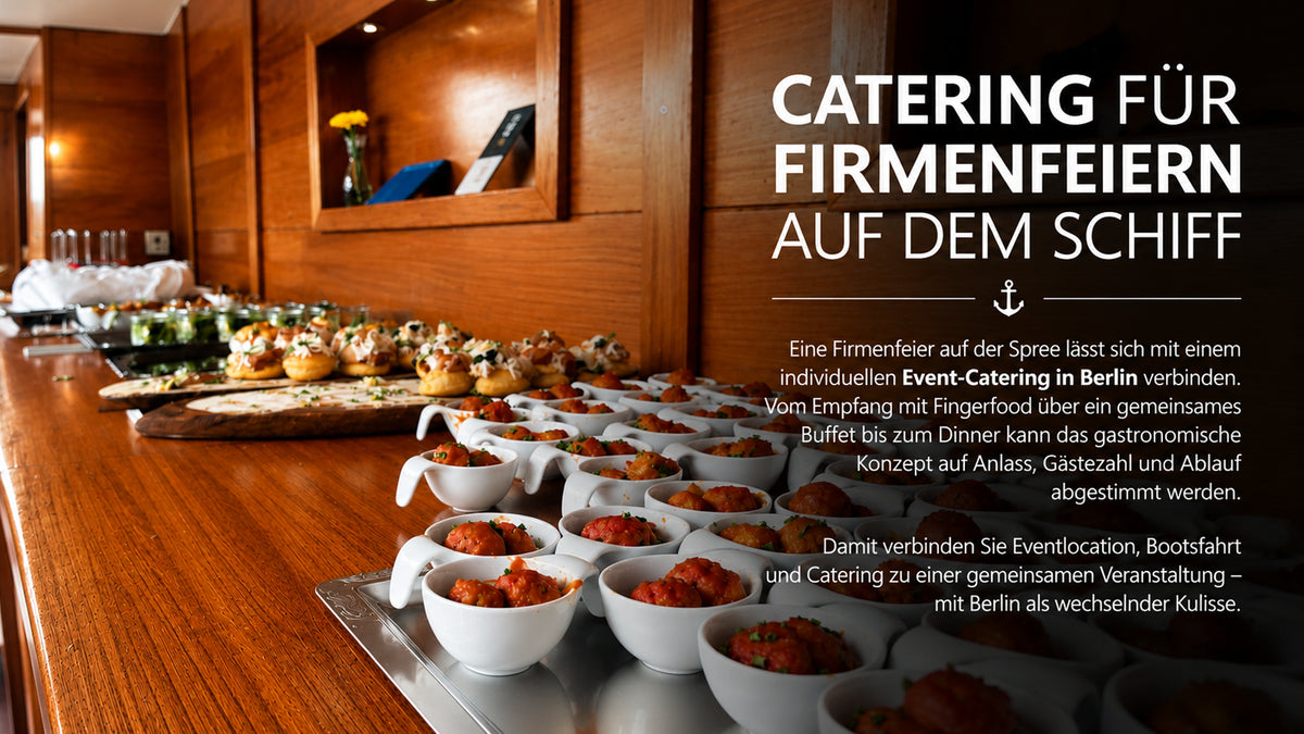 Event-Catering für Firmenfeiern auf dem Schiff in Berlin mit Fingerfood, Buffet und Dinner während einer Bootsfahrt auf der Spree - Schiffskontor